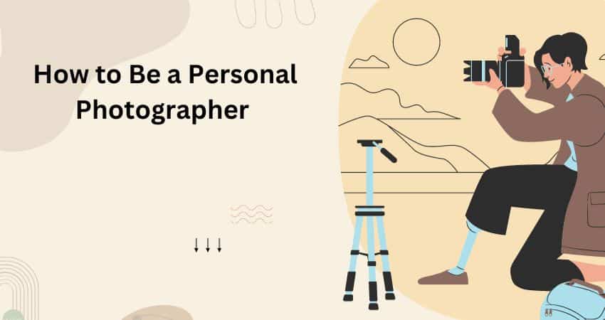 How to Be a Personal Photographer